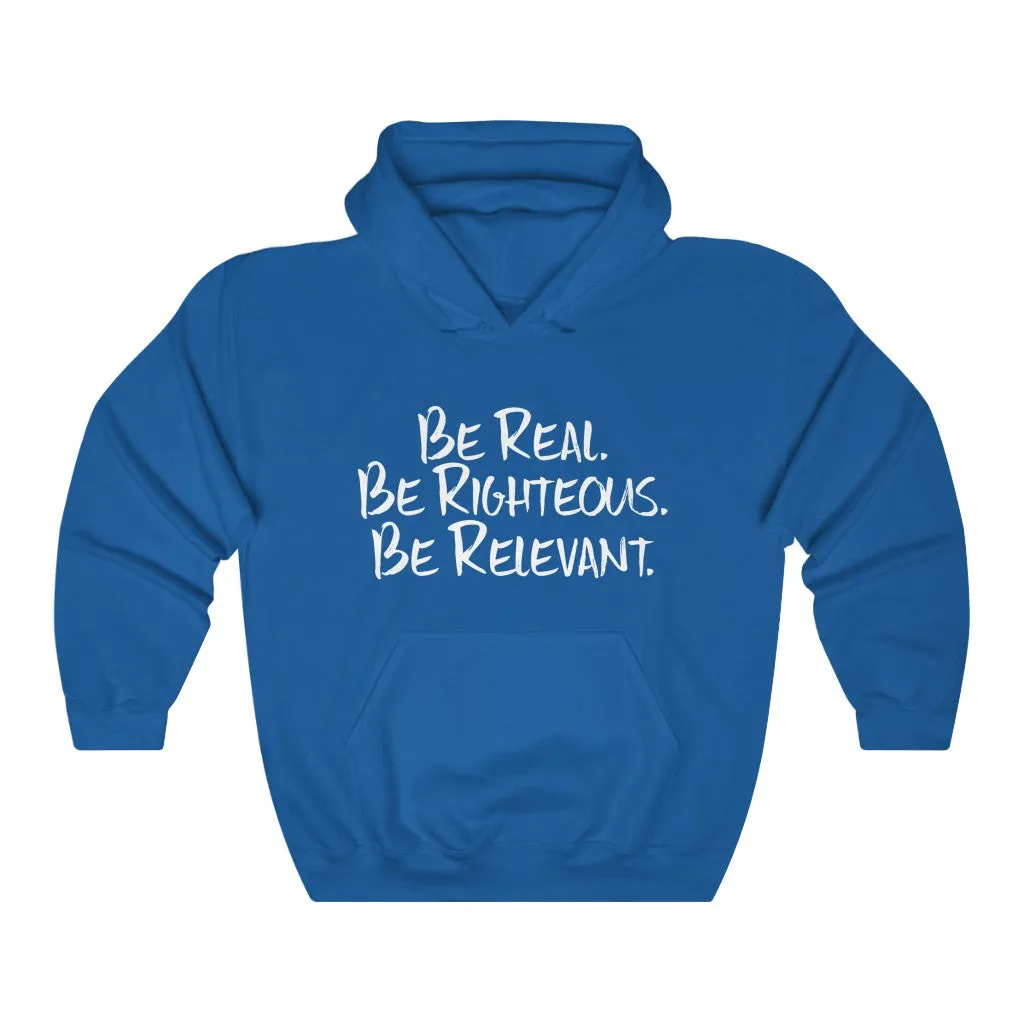 Be Real. Be Righteous. Be Relevant HOODIE (Blue, Unisex)