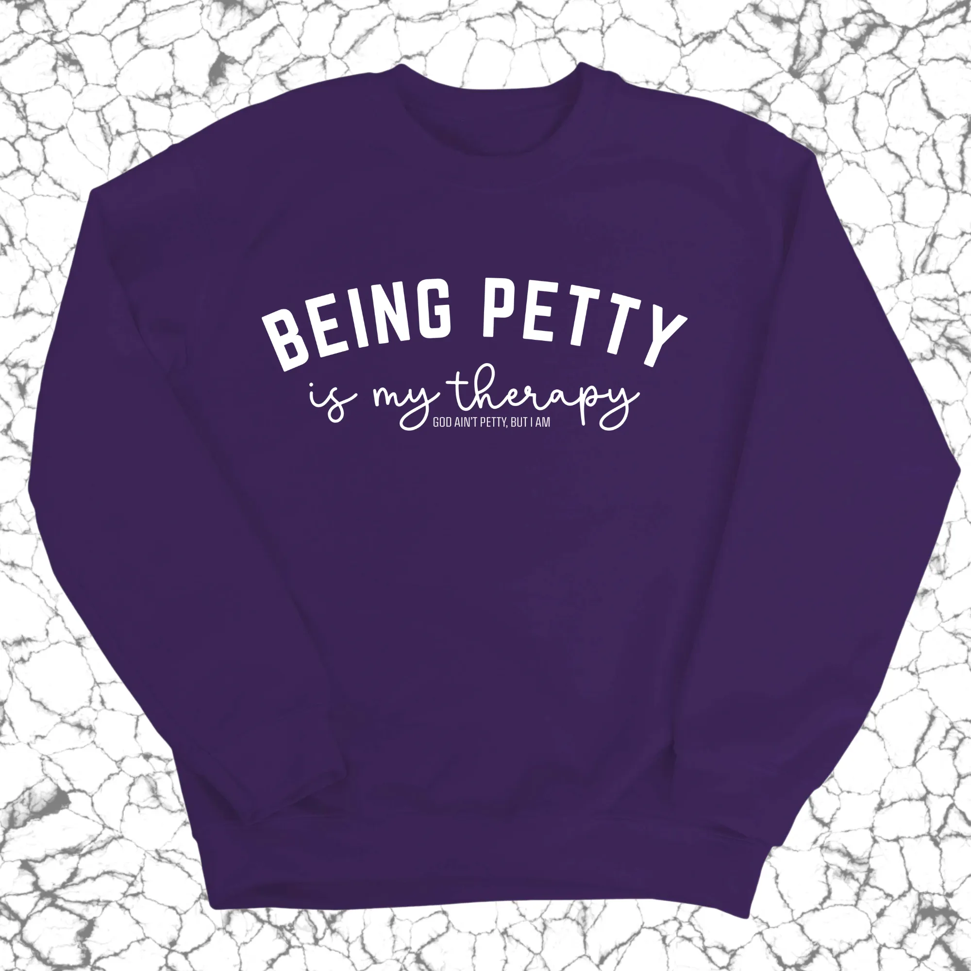 Being Petty is my therapy Unisex Sweatshirt