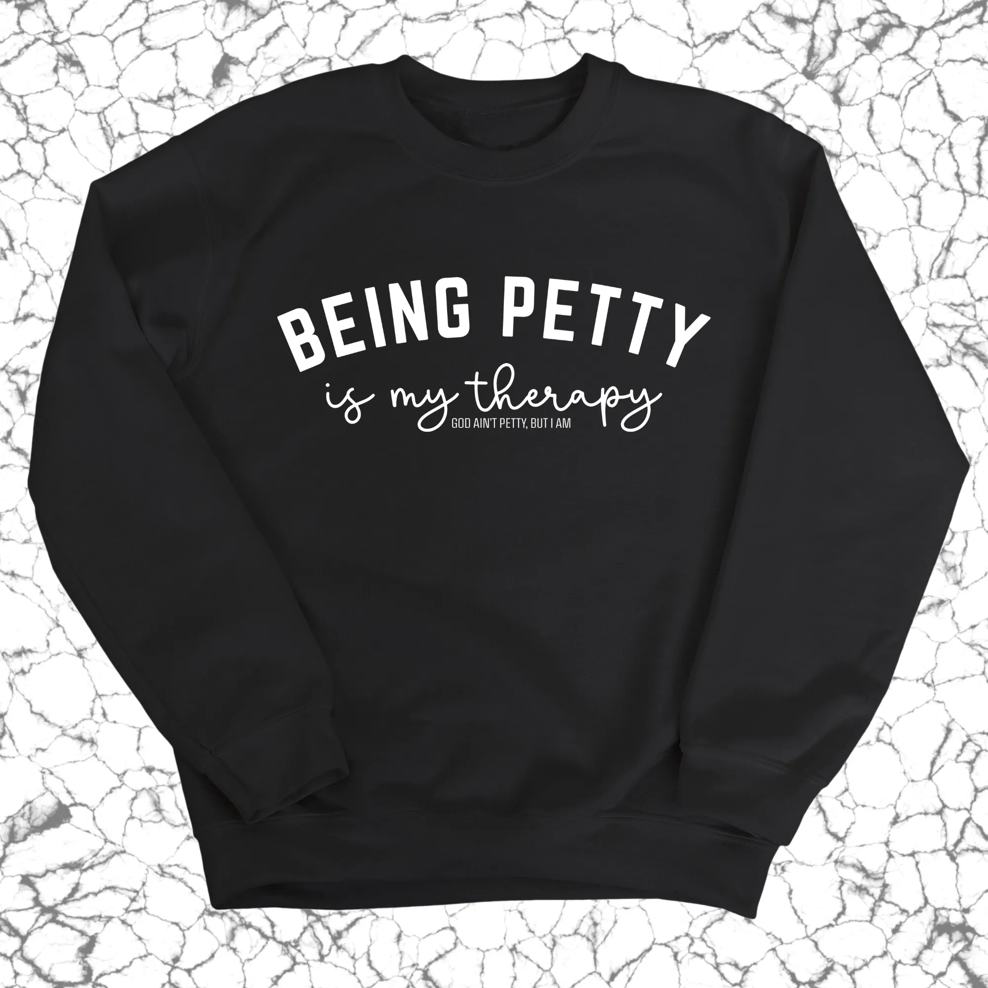 Being Petty is my therapy Unisex Sweatshirt