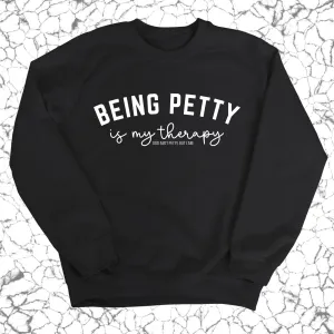 Being Petty is my therapy Unisex Sweatshirt