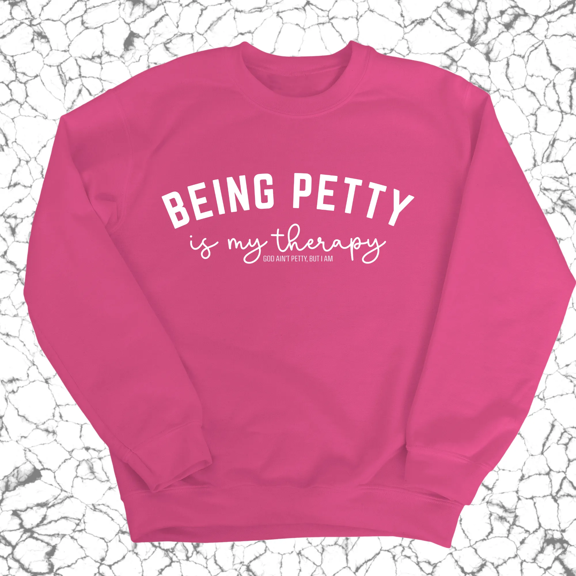 Being Petty is my therapy Unisex Sweatshirt