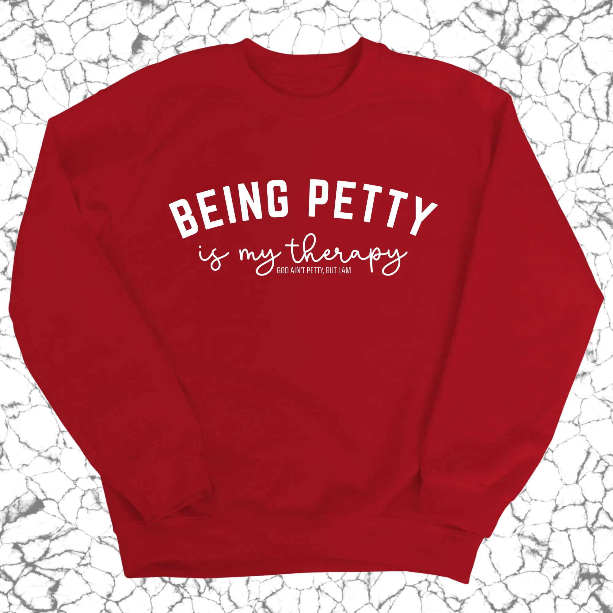 Being Petty is my therapy Unisex Sweatshirt