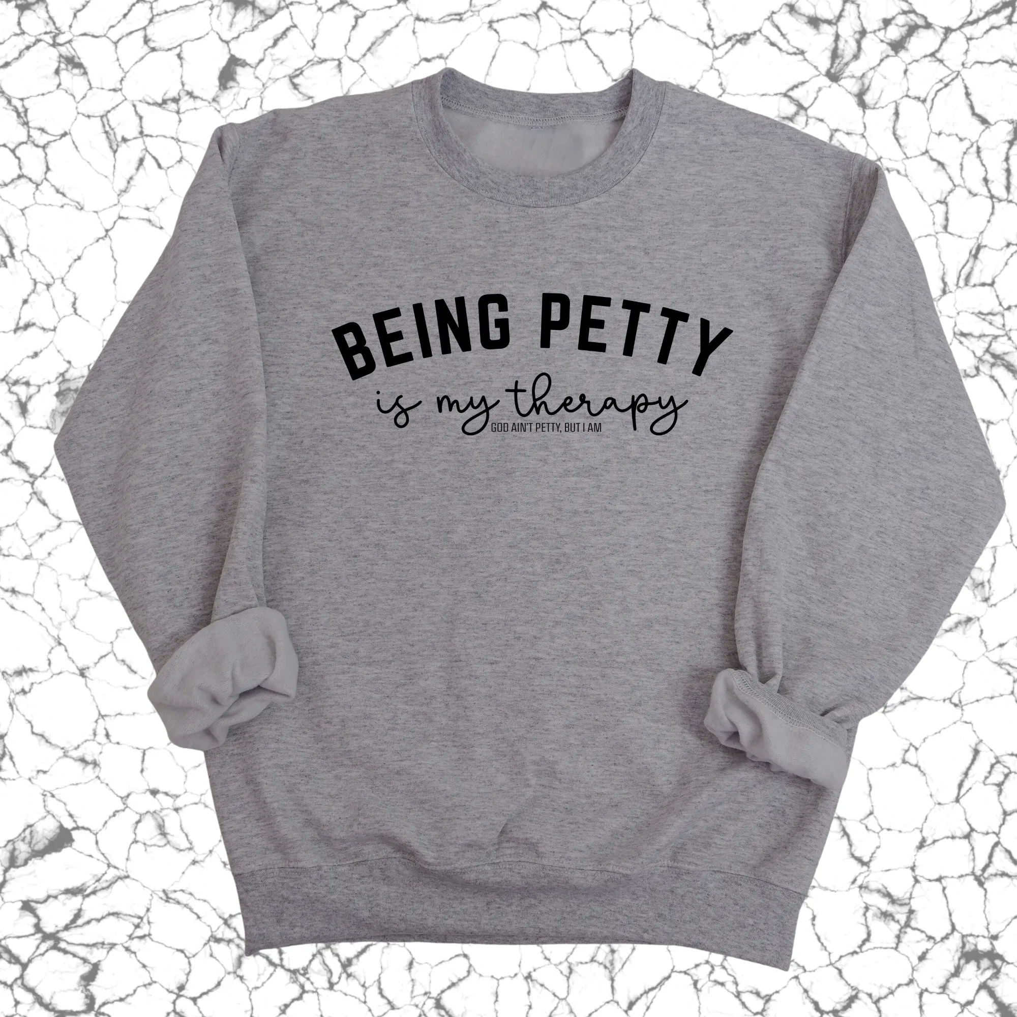Being Petty is my therapy Unisex Sweatshirt