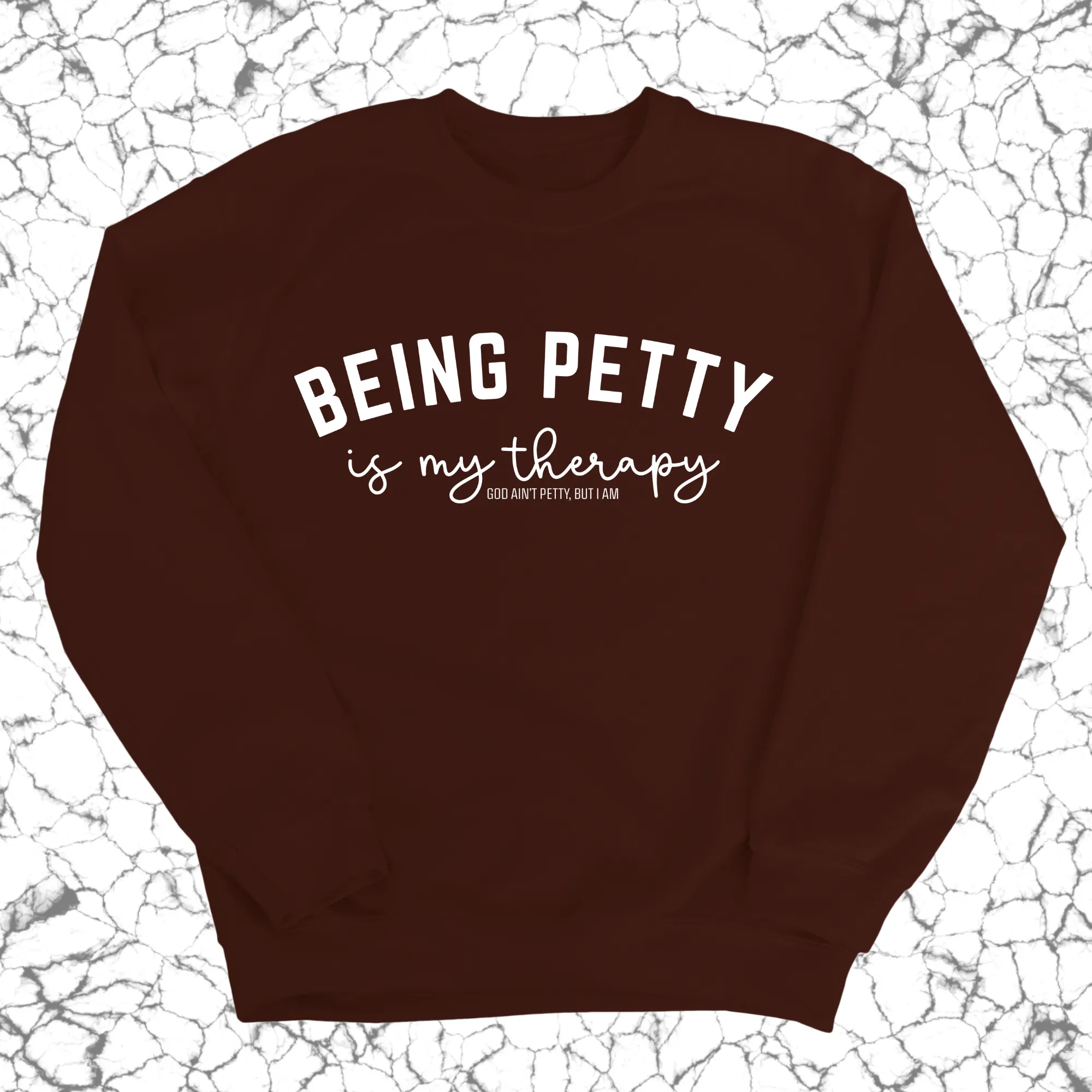 Being Petty is my therapy Unisex Sweatshirt