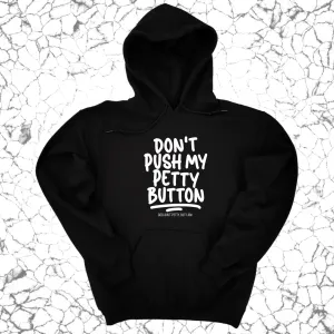 Don't push my petty button Unisex Hoodie