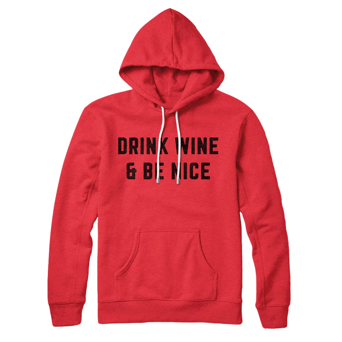 Drink Wine And Be Nice Hoodie