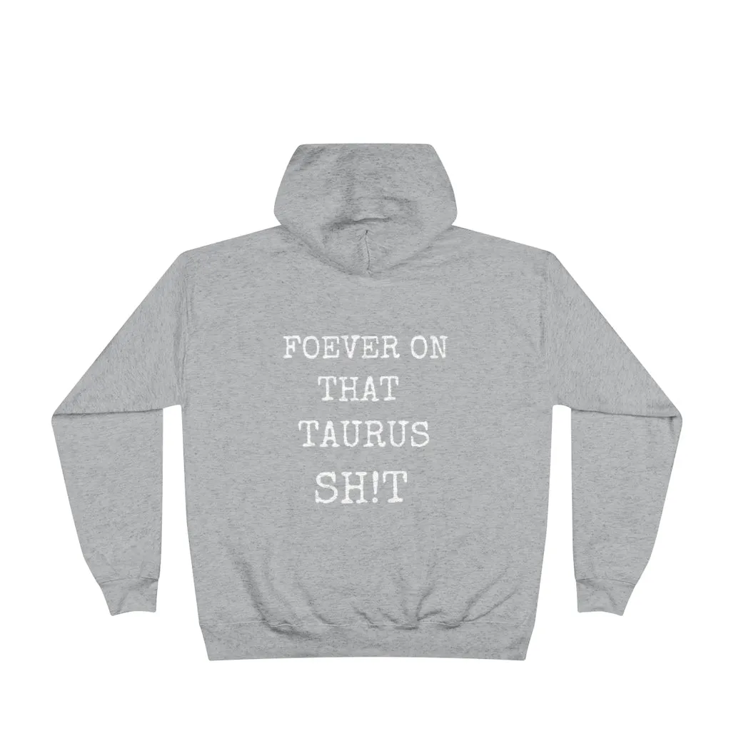 Forever on that Taurus Sh!t - Hoodie - Unisex EcoSmart®