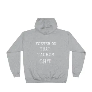 Forever on that Taurus Sh!t - Hoodie - Unisex EcoSmart®