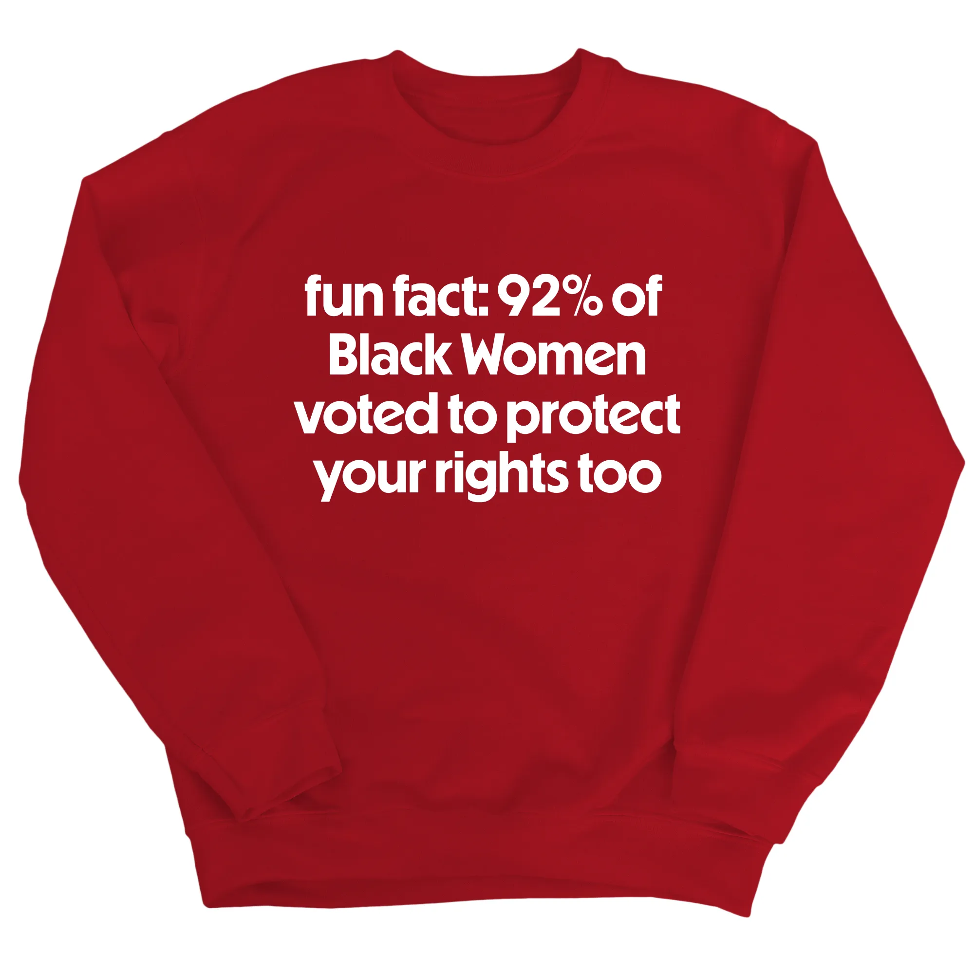 Fun Fact 92 Percent of Black Women Voted to Protect Your Rights Too Unisex Sweatshirt