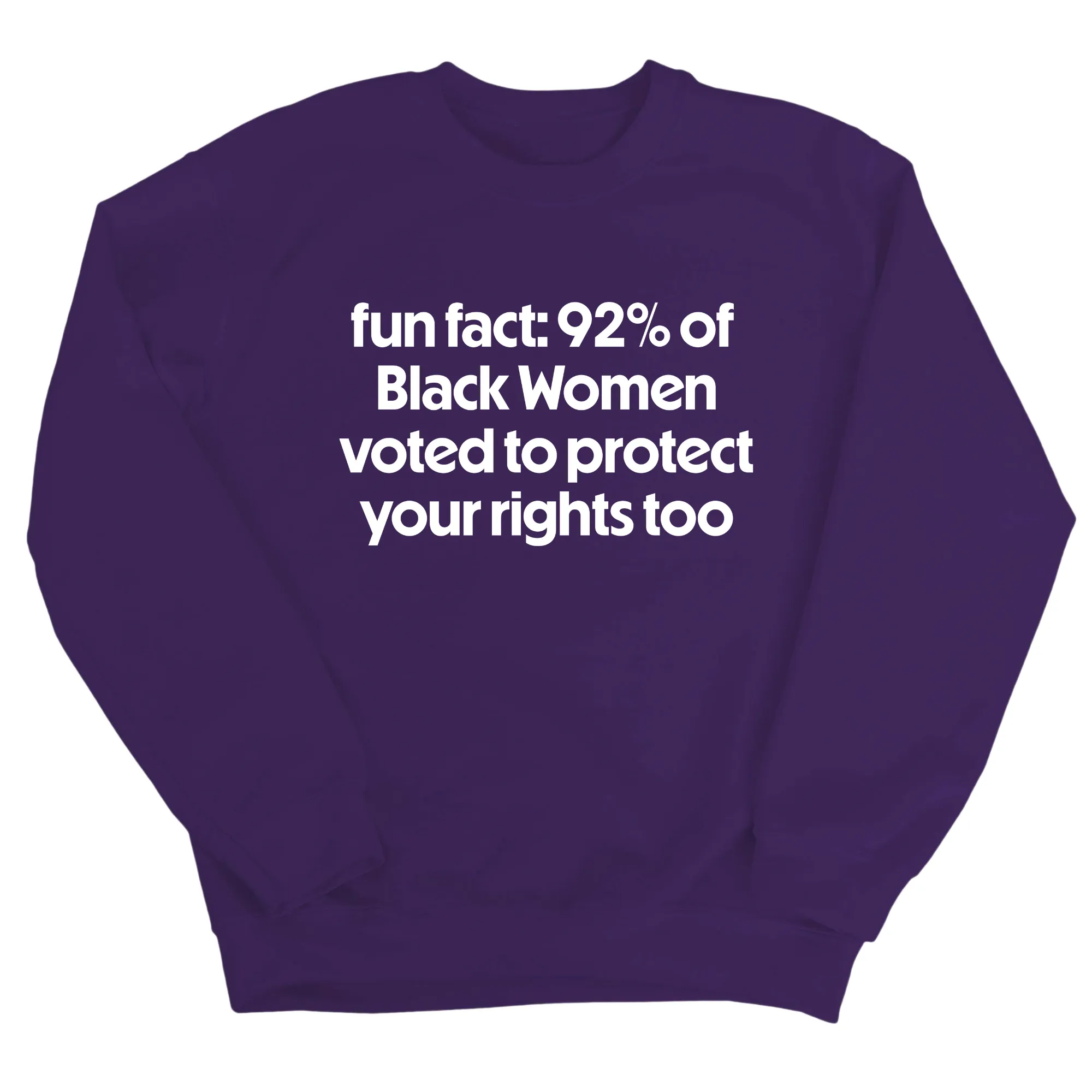 Fun Fact 92 Percent of Black Women Voted to Protect Your Rights Too Unisex Sweatshirt