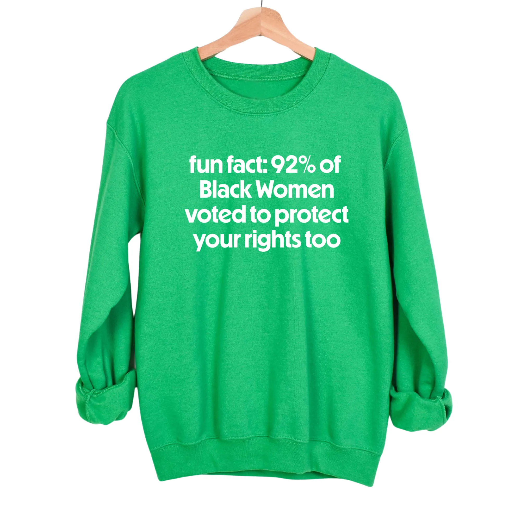 Fun Fact 92 Percent of Black Women Voted to Protect Your Rights Too Unisex Sweatshirt