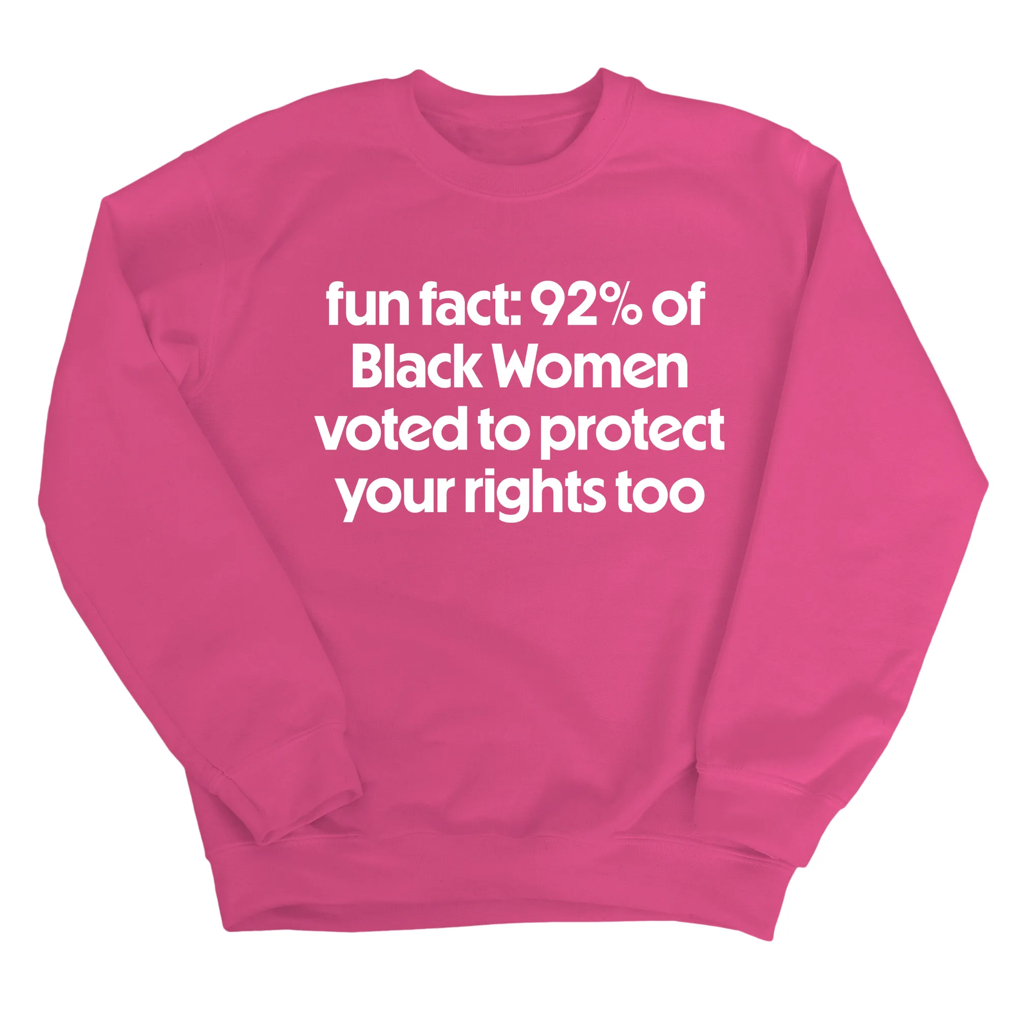 Fun Fact 92 Percent of Black Women Voted to Protect Your Rights Too Unisex Sweatshirt