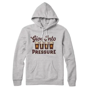 Give Into Beer Pressure Hoodie
