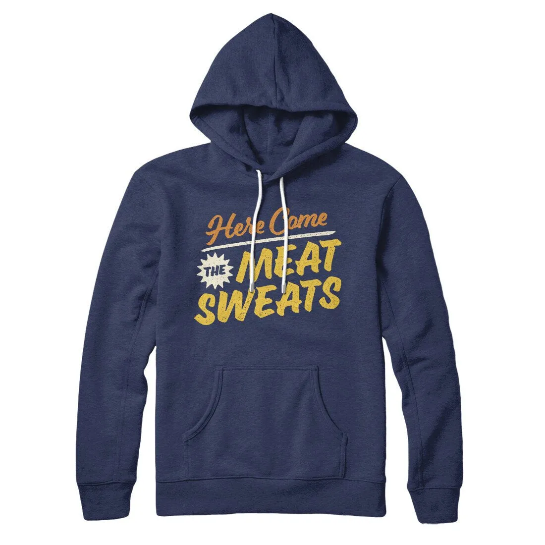 Here Come The Meat Sweats Hoodie