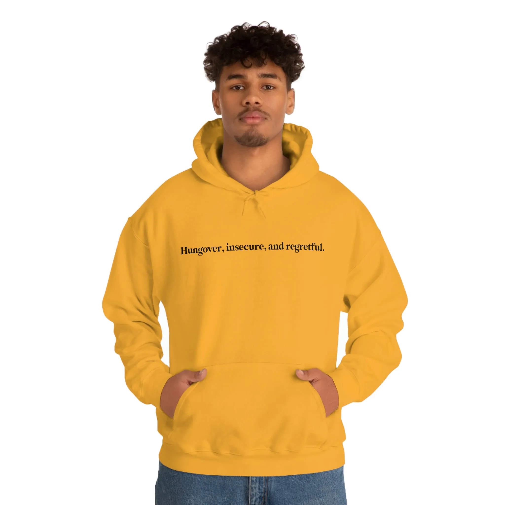 Hungover, insecure, and regretful.