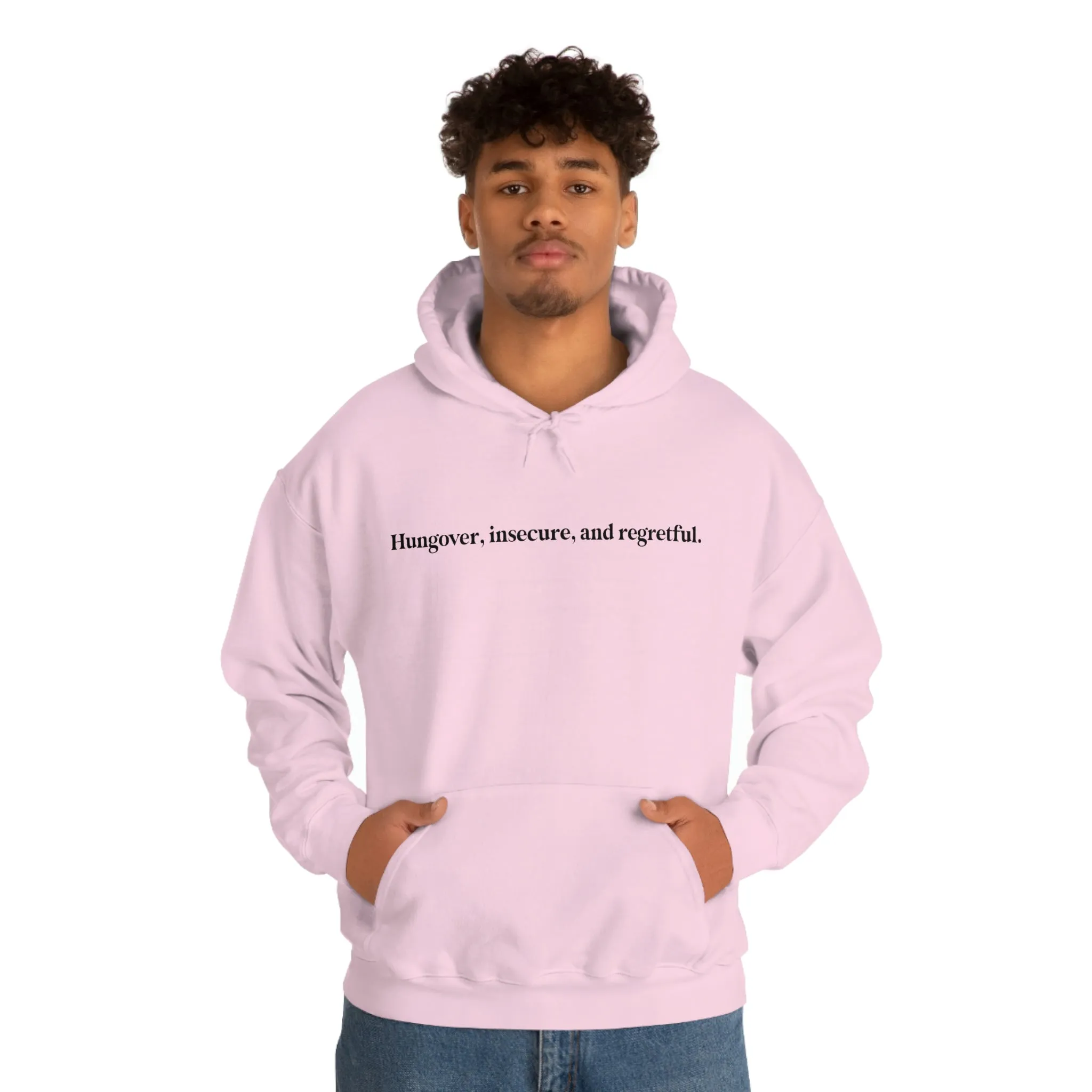 Hungover, insecure, and regretful.
