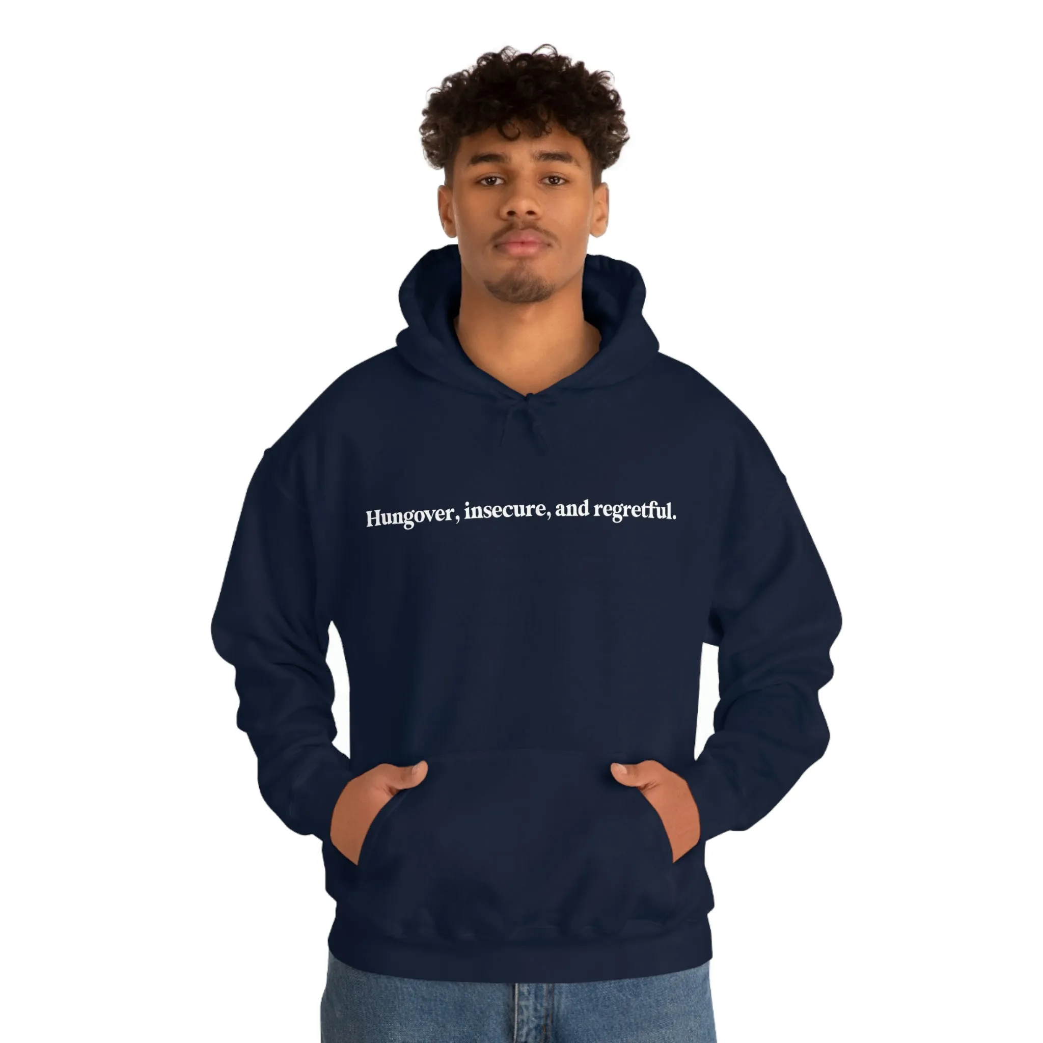 Hungover, insecure, and regretful.