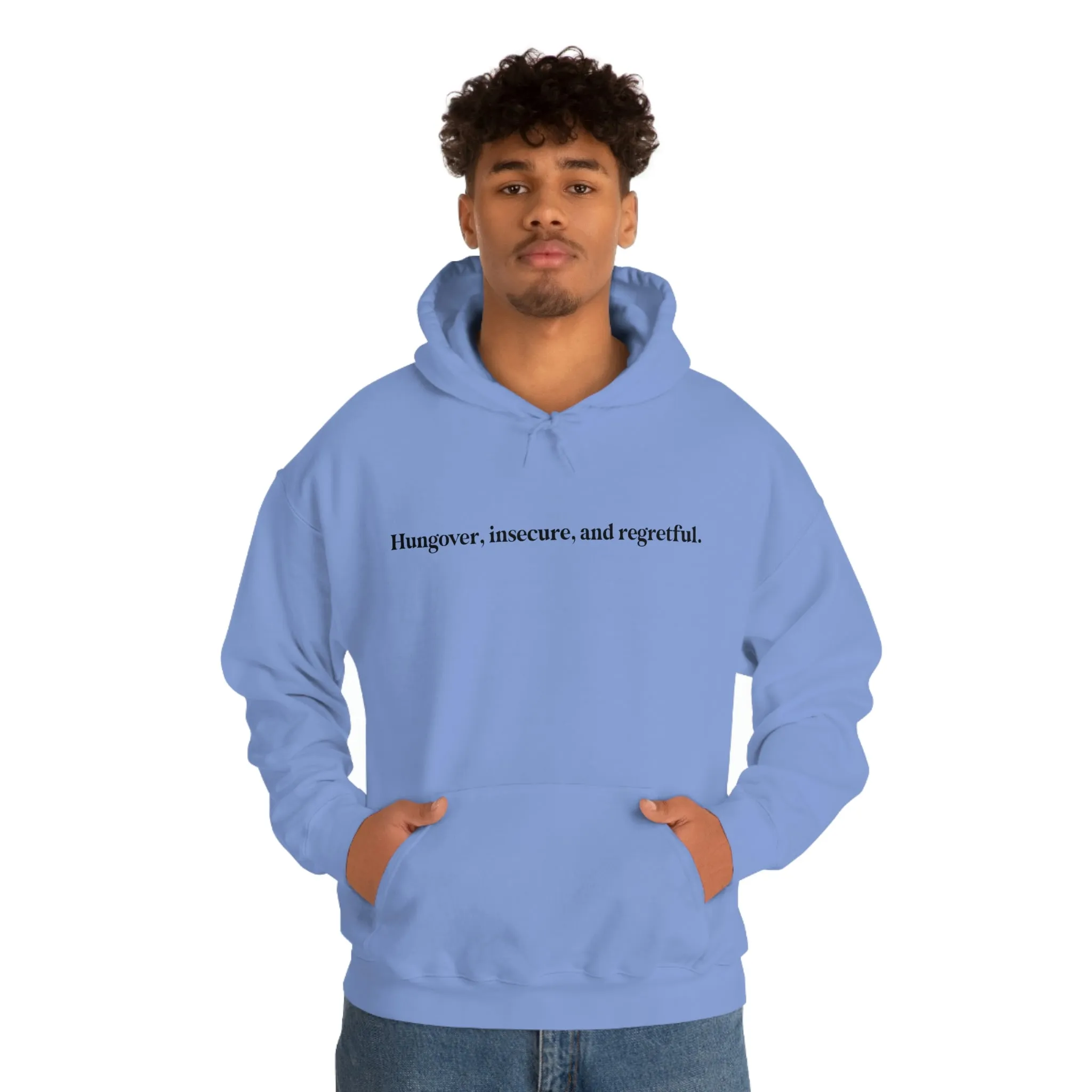 Hungover, insecure, and regretful.