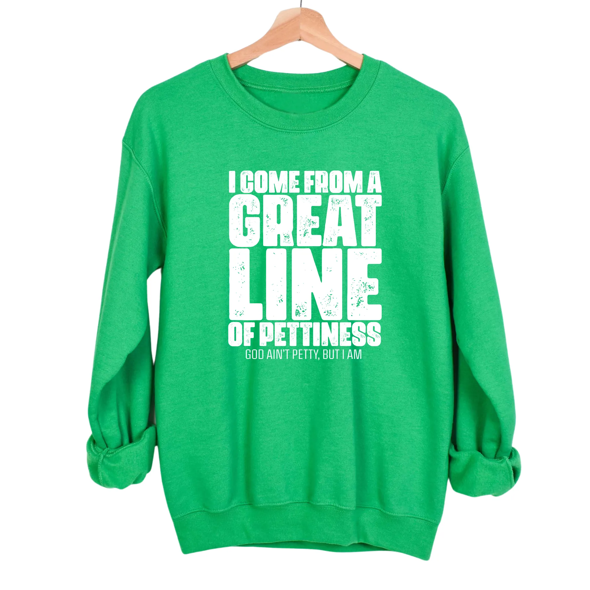 I come from a Great Line of Pettiness Unisex Sweatshirt