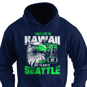I may live in Hawaii but my team is Seattle