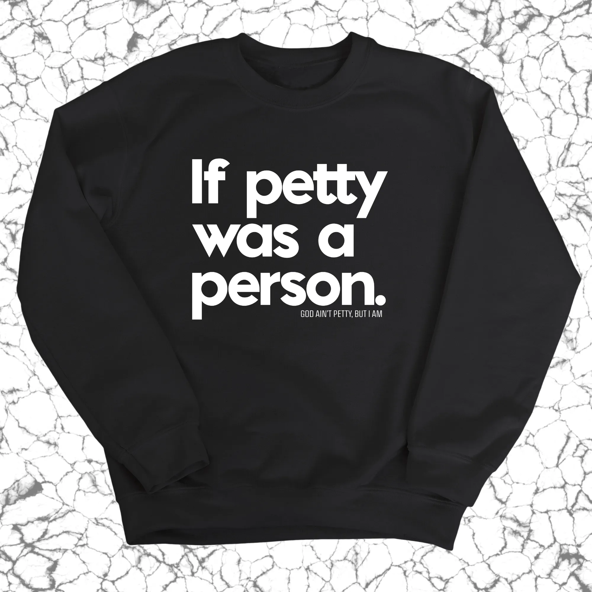 If petty was a person Unisex Sweatshirt
