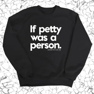 If petty was a person Unisex Sweatshirt