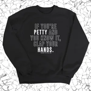If you're Petty and you know it, Clap your hands Unisex Sweatshirt