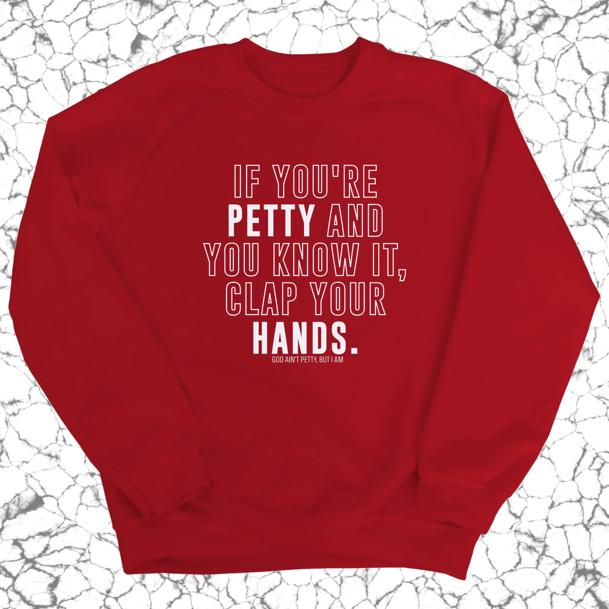 If you're Petty and you know it, Clap your hands Unisex Sweatshirt