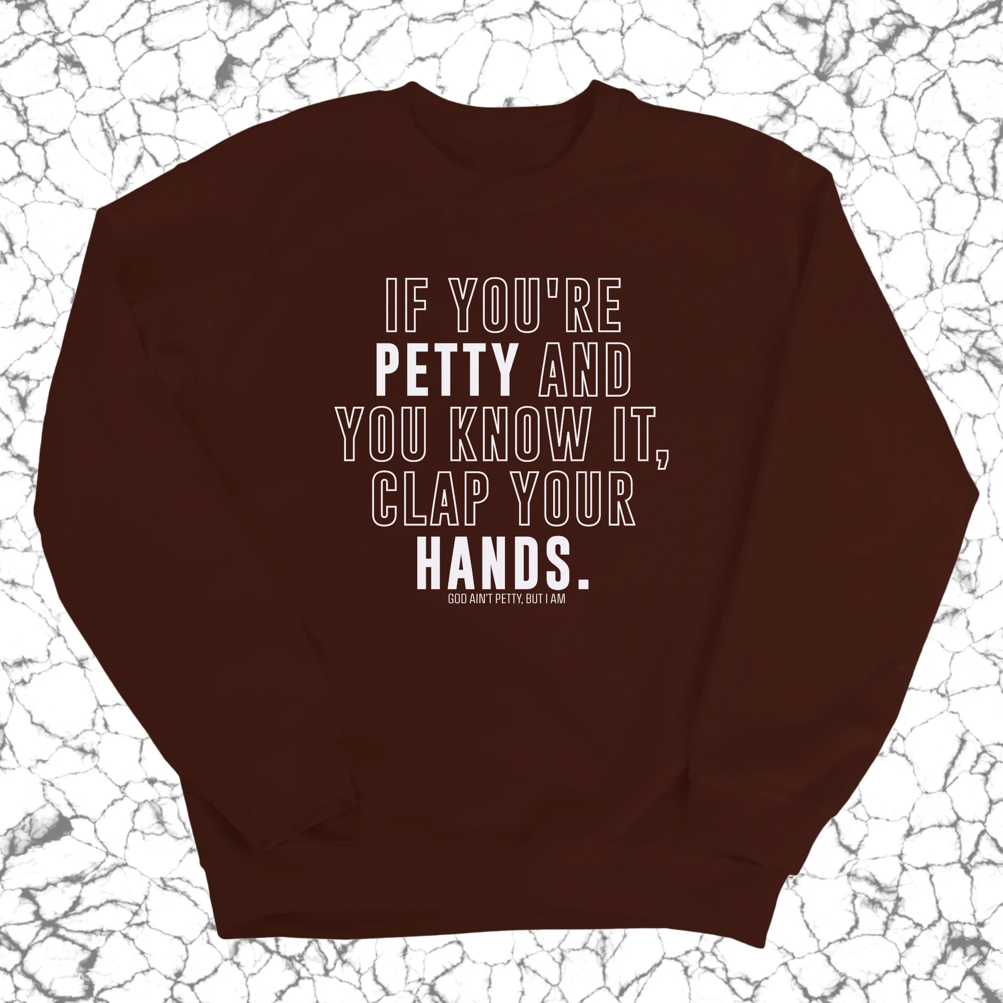 If you're Petty and you know it, Clap your hands Unisex Sweatshirt