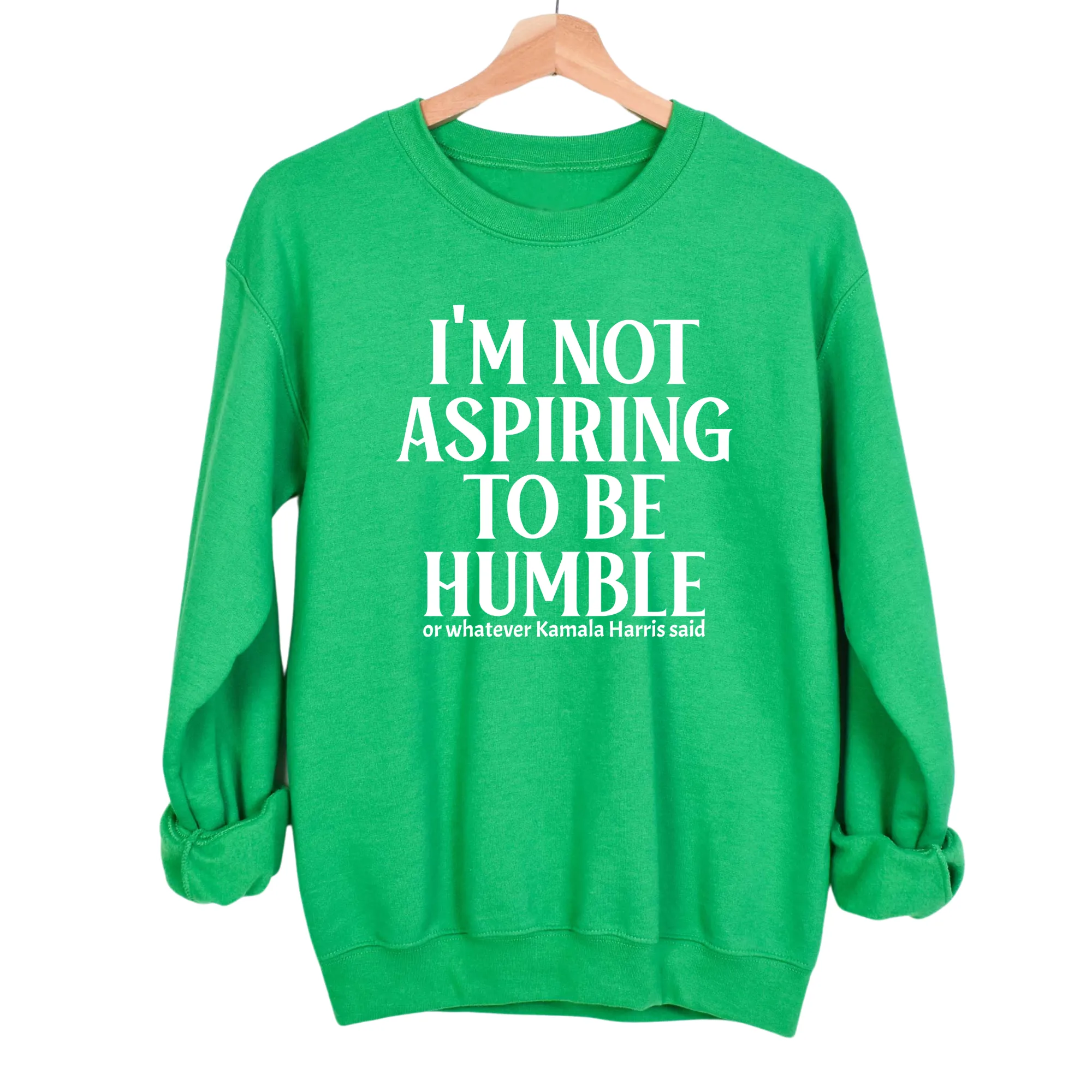I'm Not Aspiring to Be Humble Unisex Sweatshirt