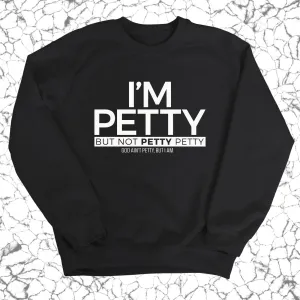 I'm Petty but not petty petty Unisex Sweatshirt