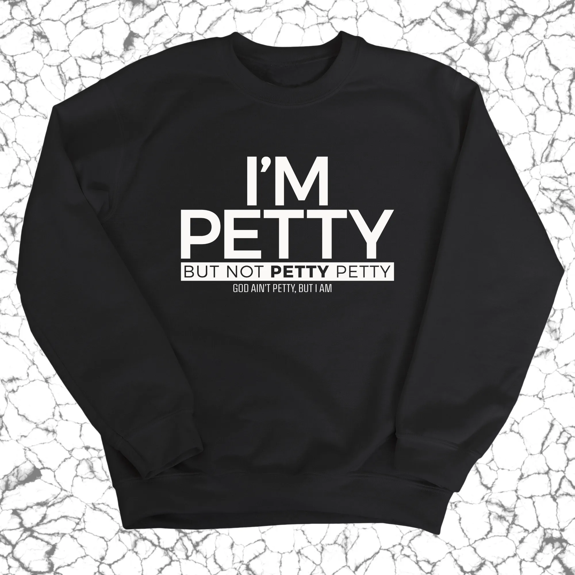 I'm Petty but not petty petty Unisex Sweatshirt