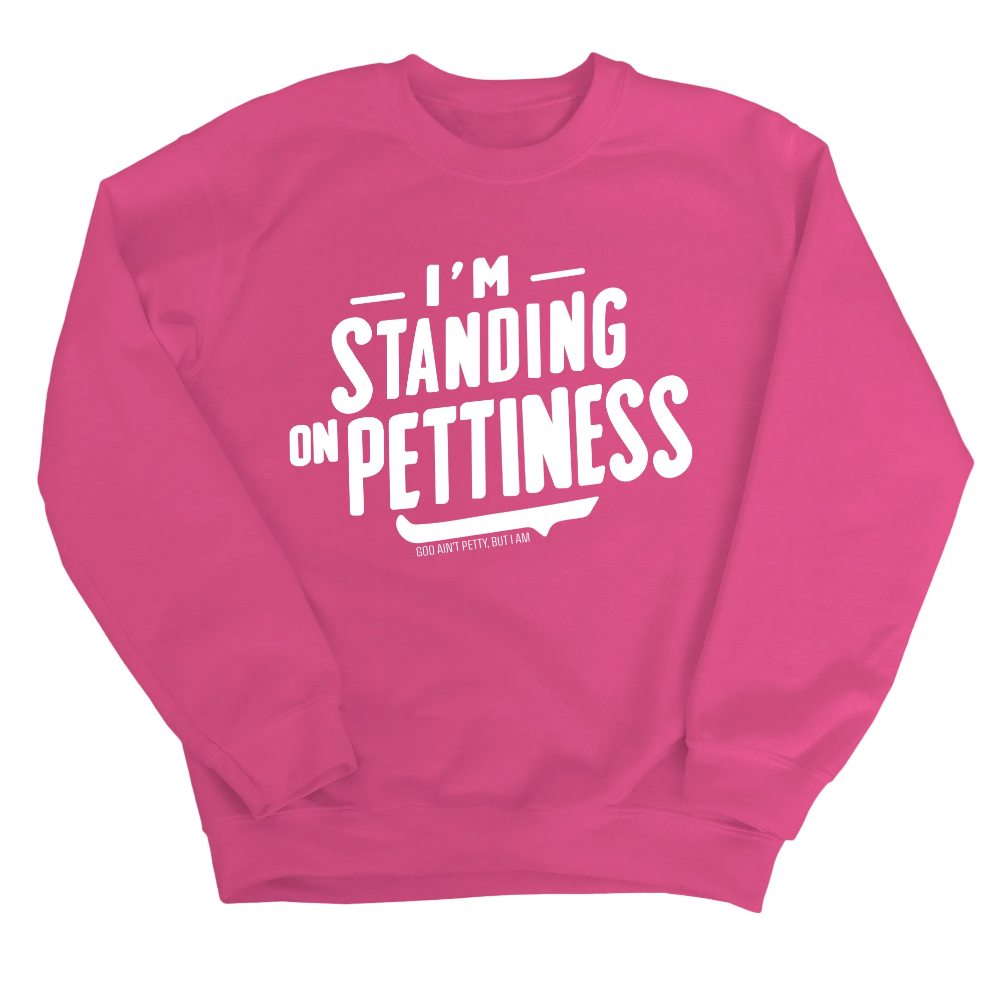 I'm Standing on Pettiness Unisex Sweatshirt
