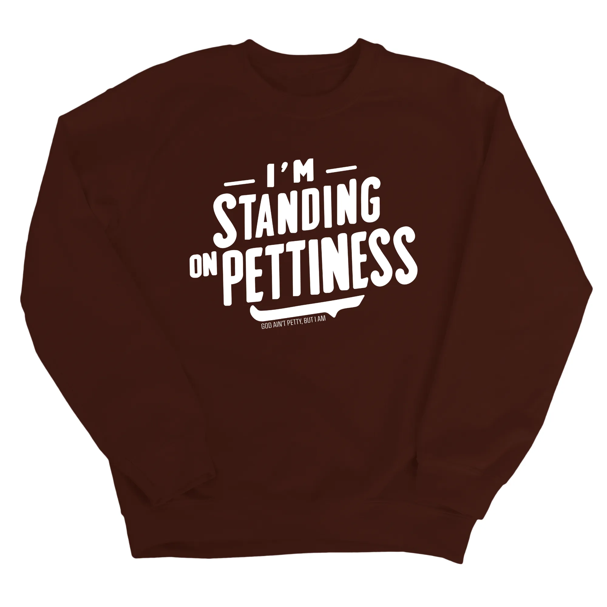 I'm Standing on Pettiness Unisex Sweatshirt