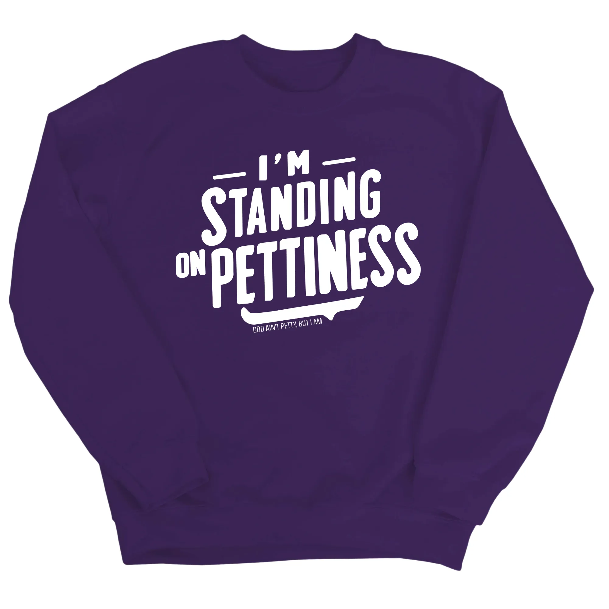 I'm Standing on Pettiness Unisex Sweatshirt