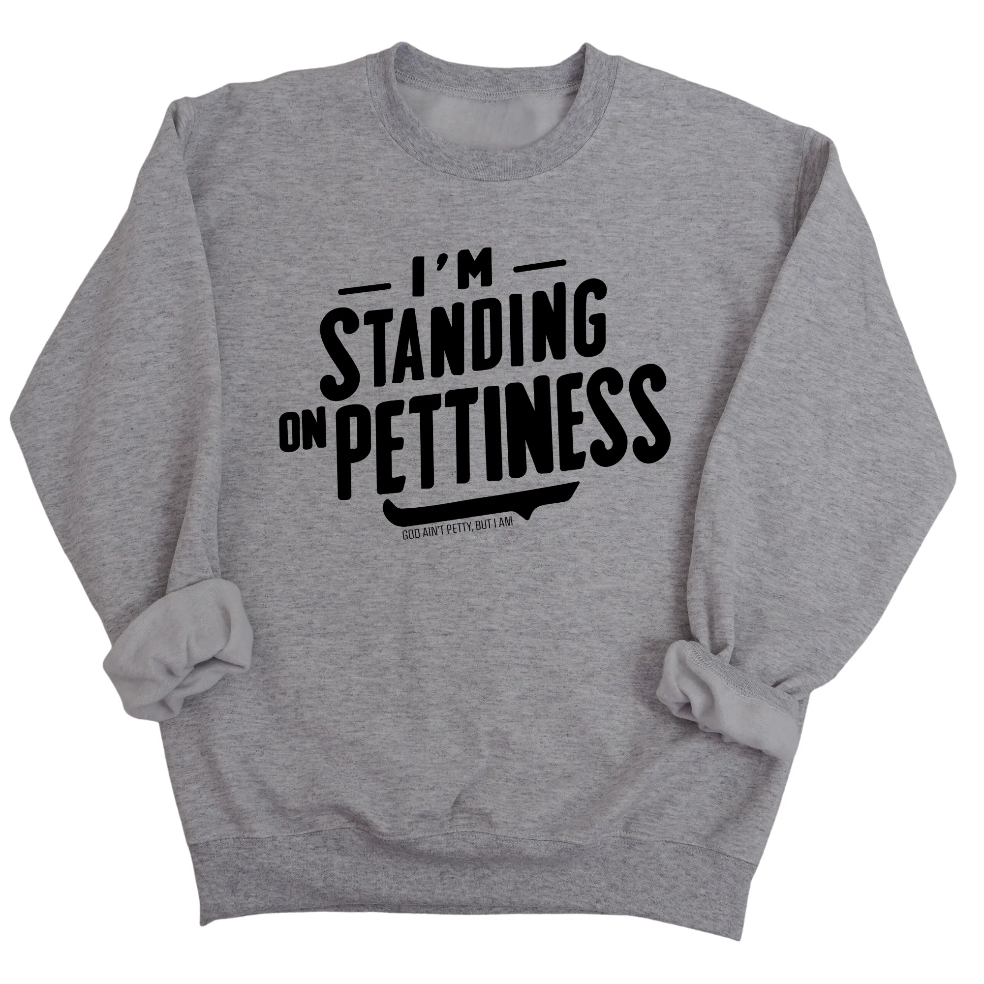 I'm Standing on Pettiness Unisex Sweatshirt