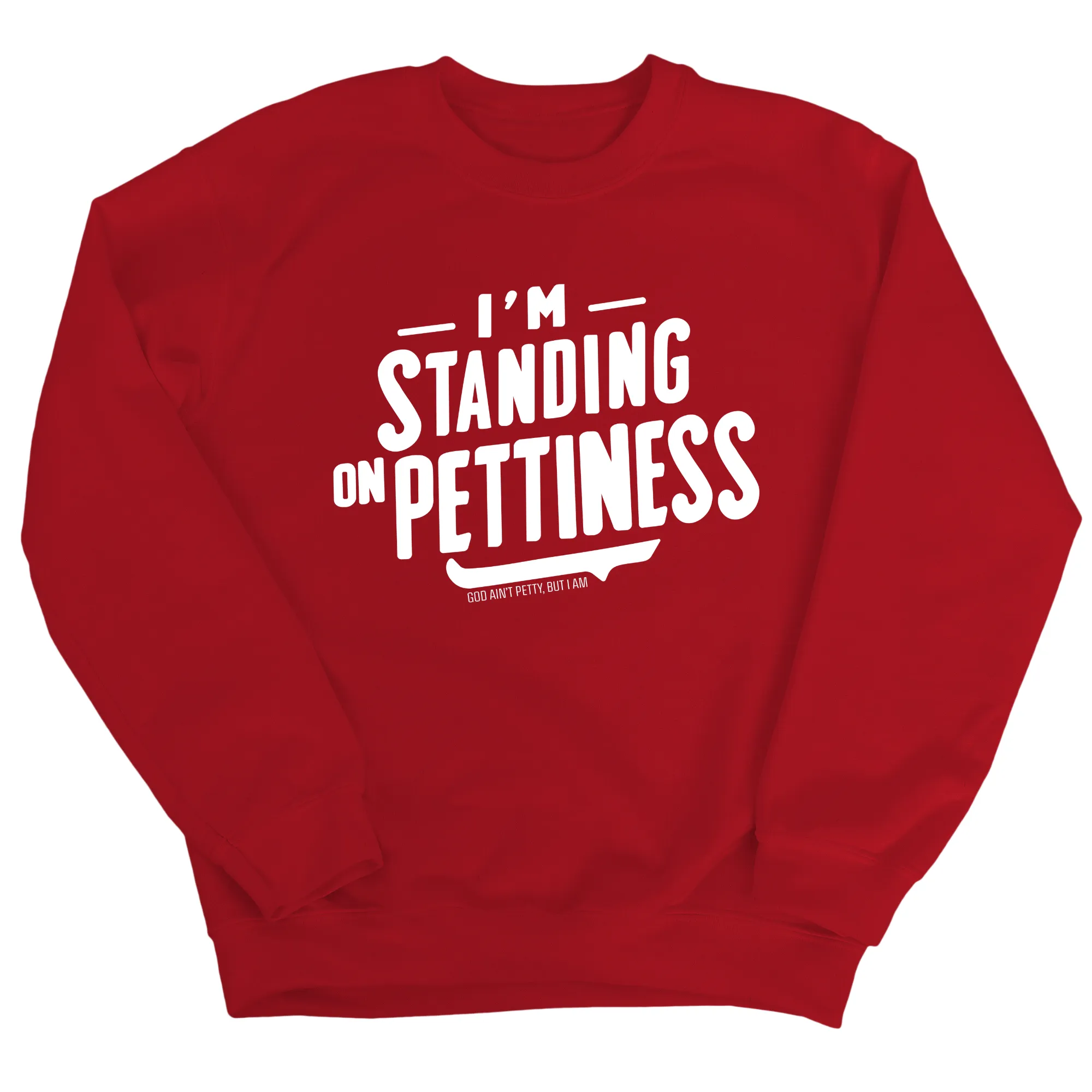 I'm Standing on Pettiness Unisex Sweatshirt