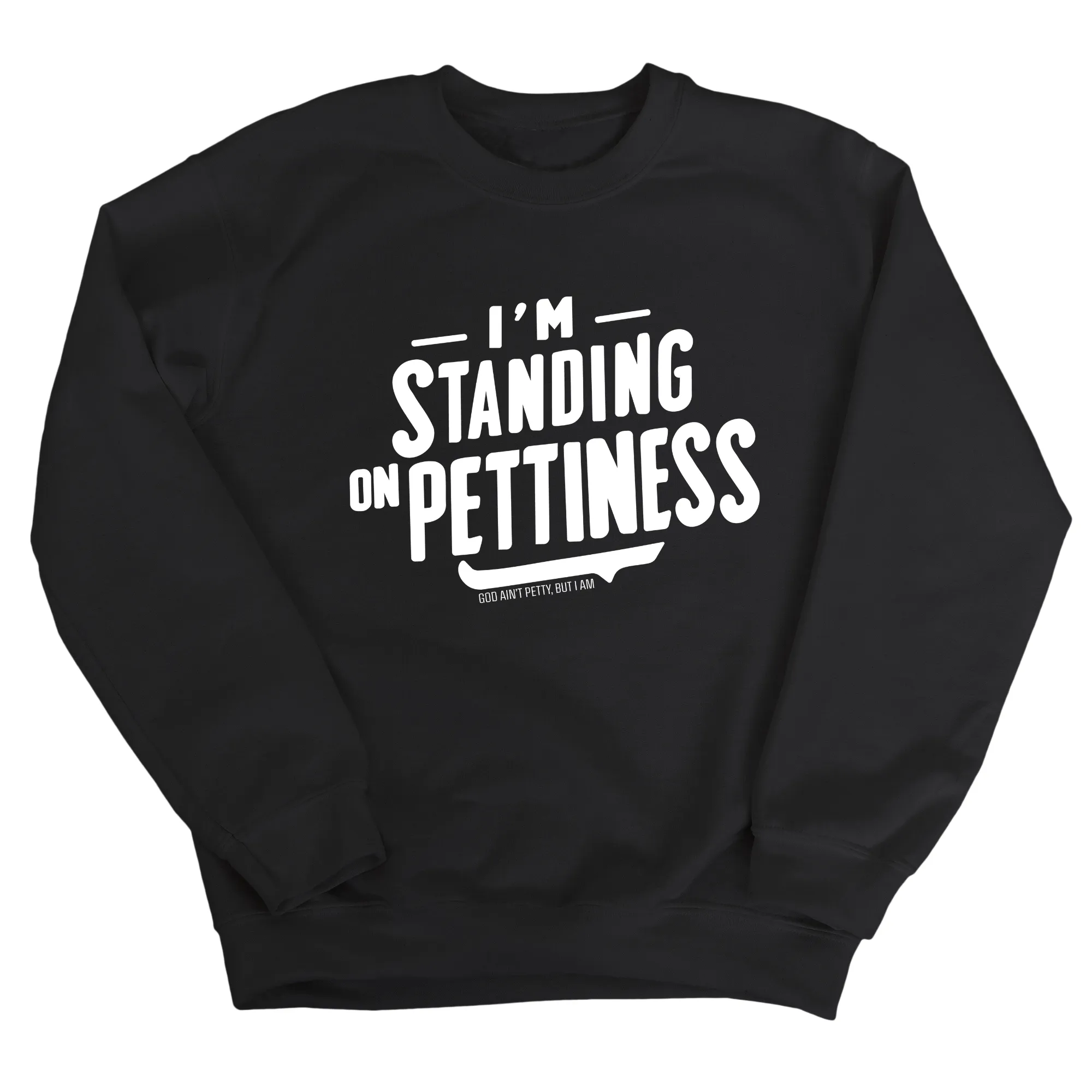 I'm Standing on Pettiness Unisex Sweatshirt