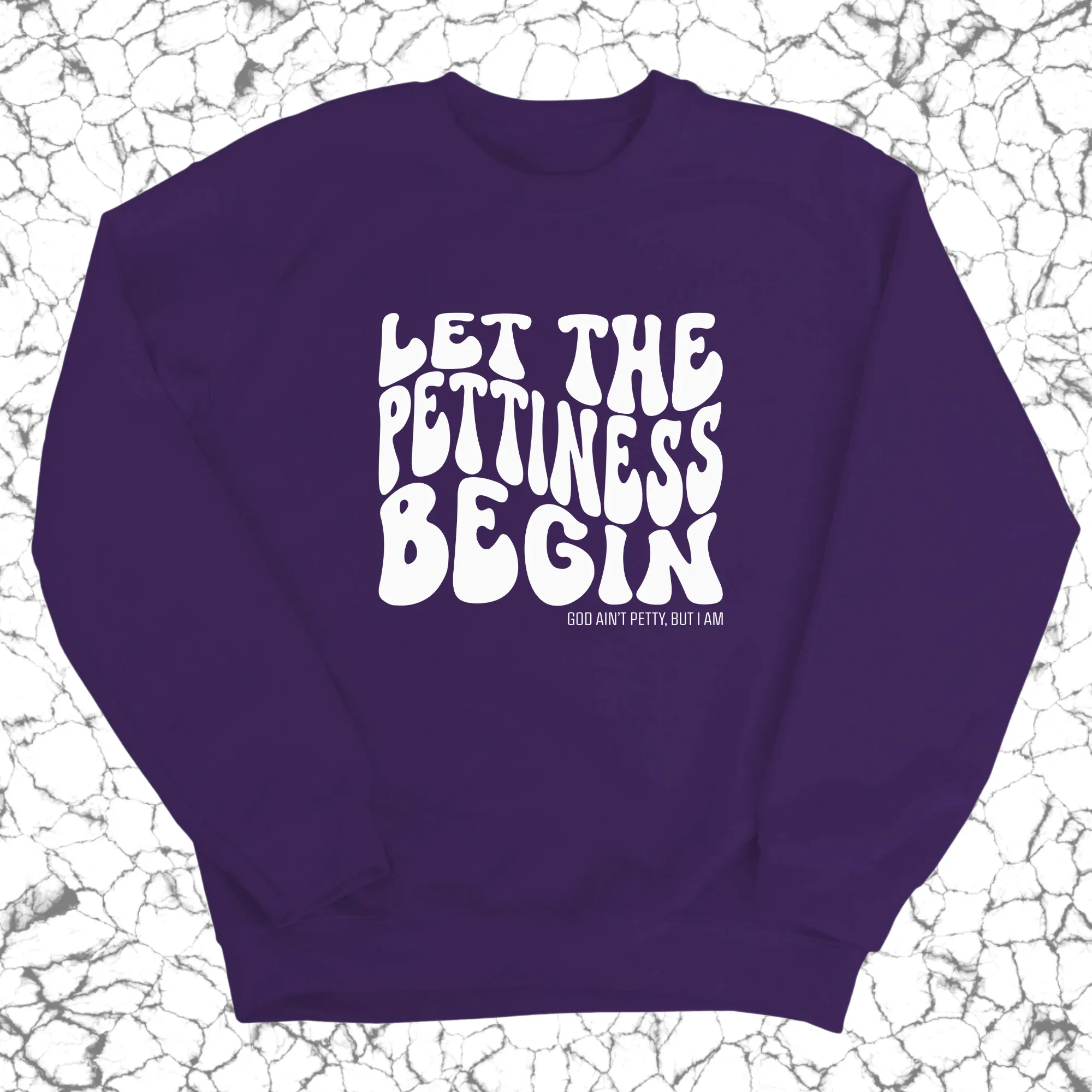 Let the Pettiness Begin Unisex Sweatshirt