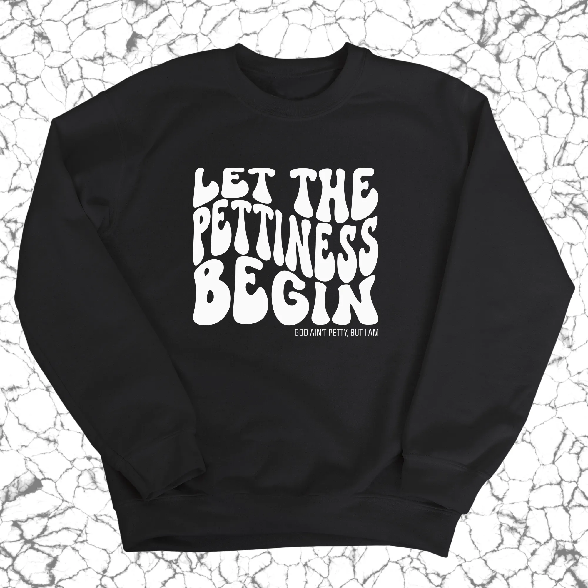 Let the Pettiness Begin Unisex Sweatshirt