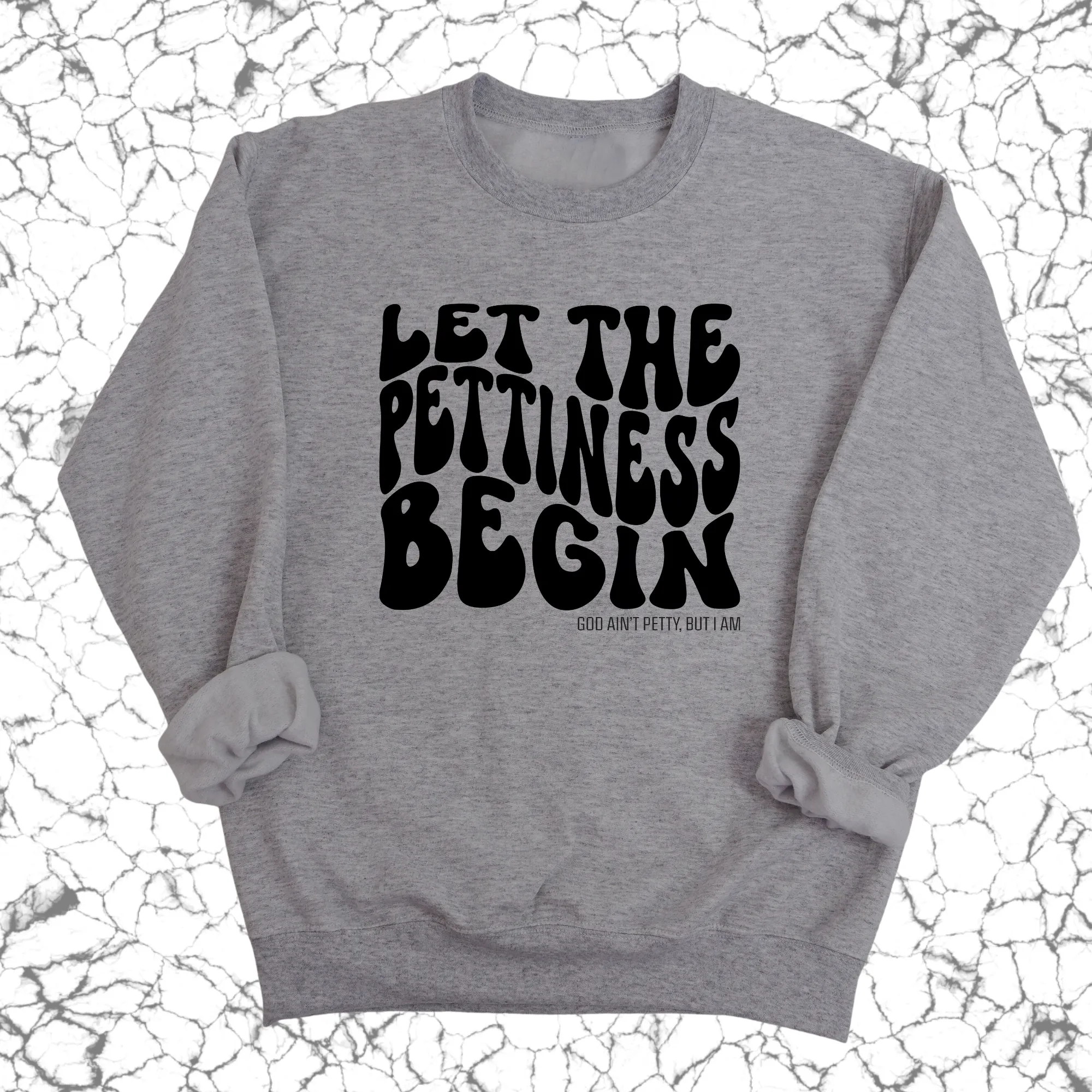 Let the Pettiness Begin Unisex Sweatshirt