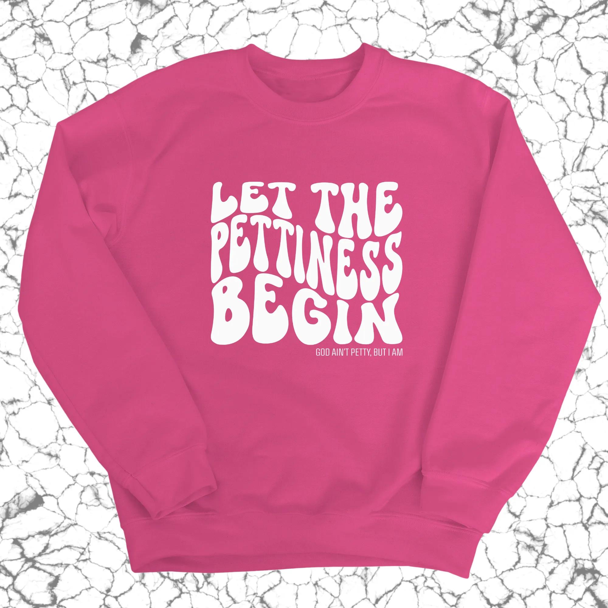 Let the Pettiness Begin Unisex Sweatshirt