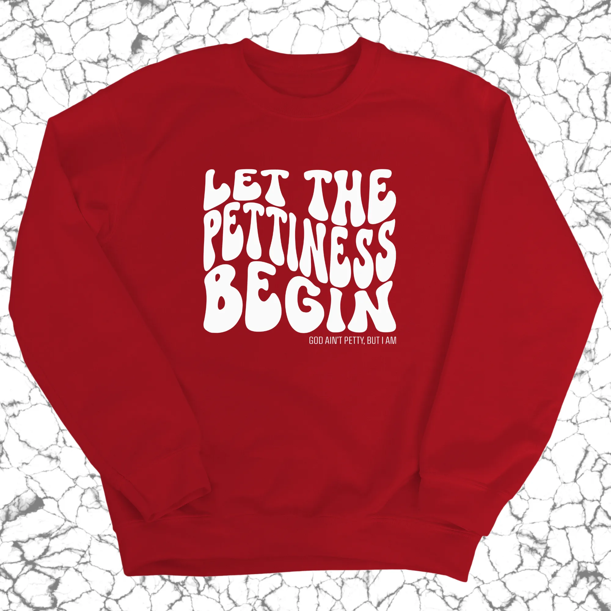 Let the Pettiness Begin Unisex Sweatshirt