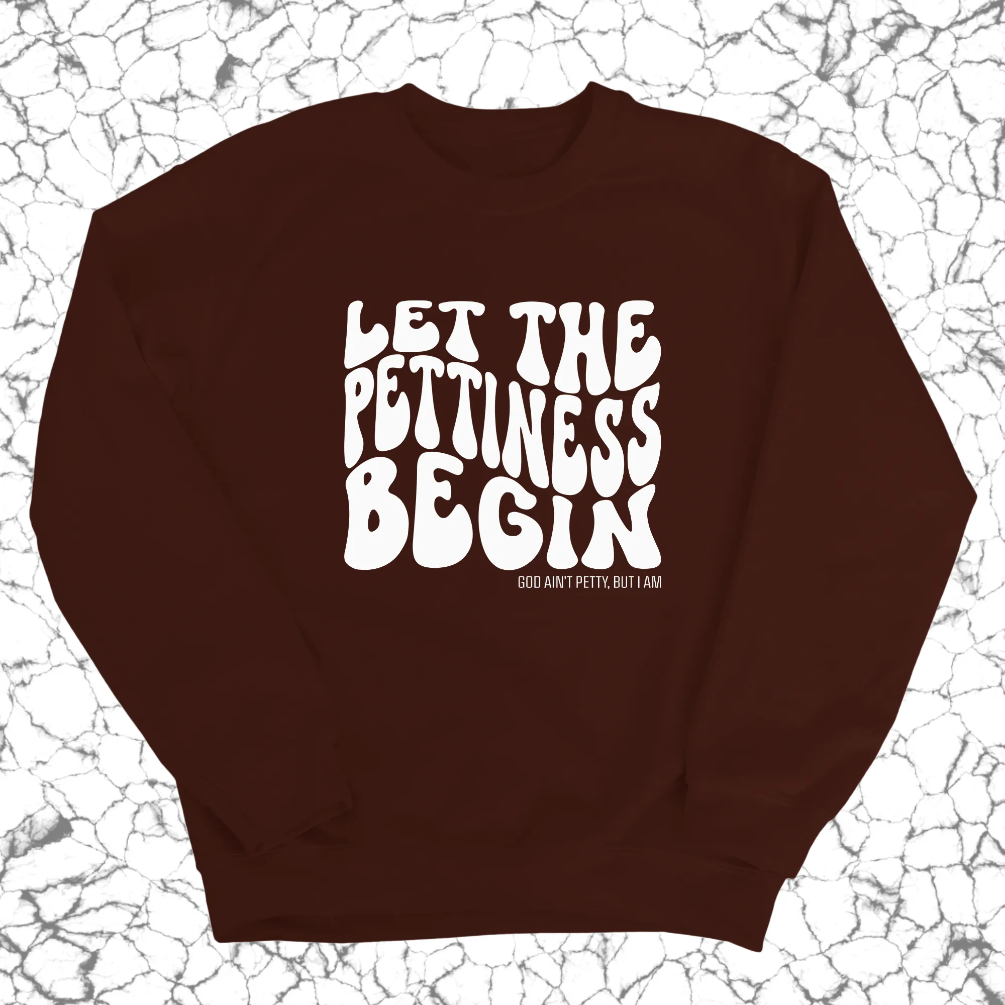 Let the Pettiness Begin Unisex Sweatshirt