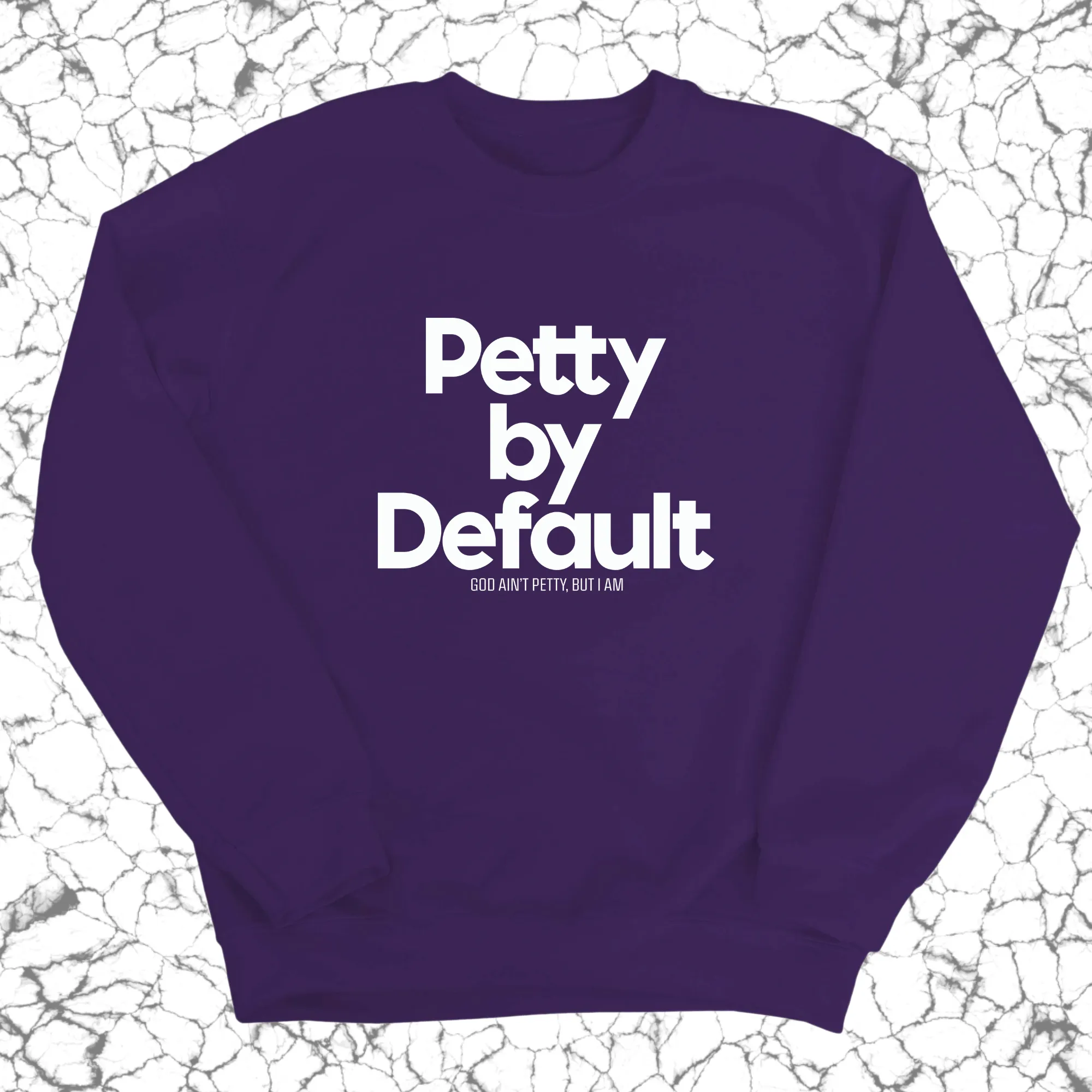 Petty by Default Unisex Sweatshirt
