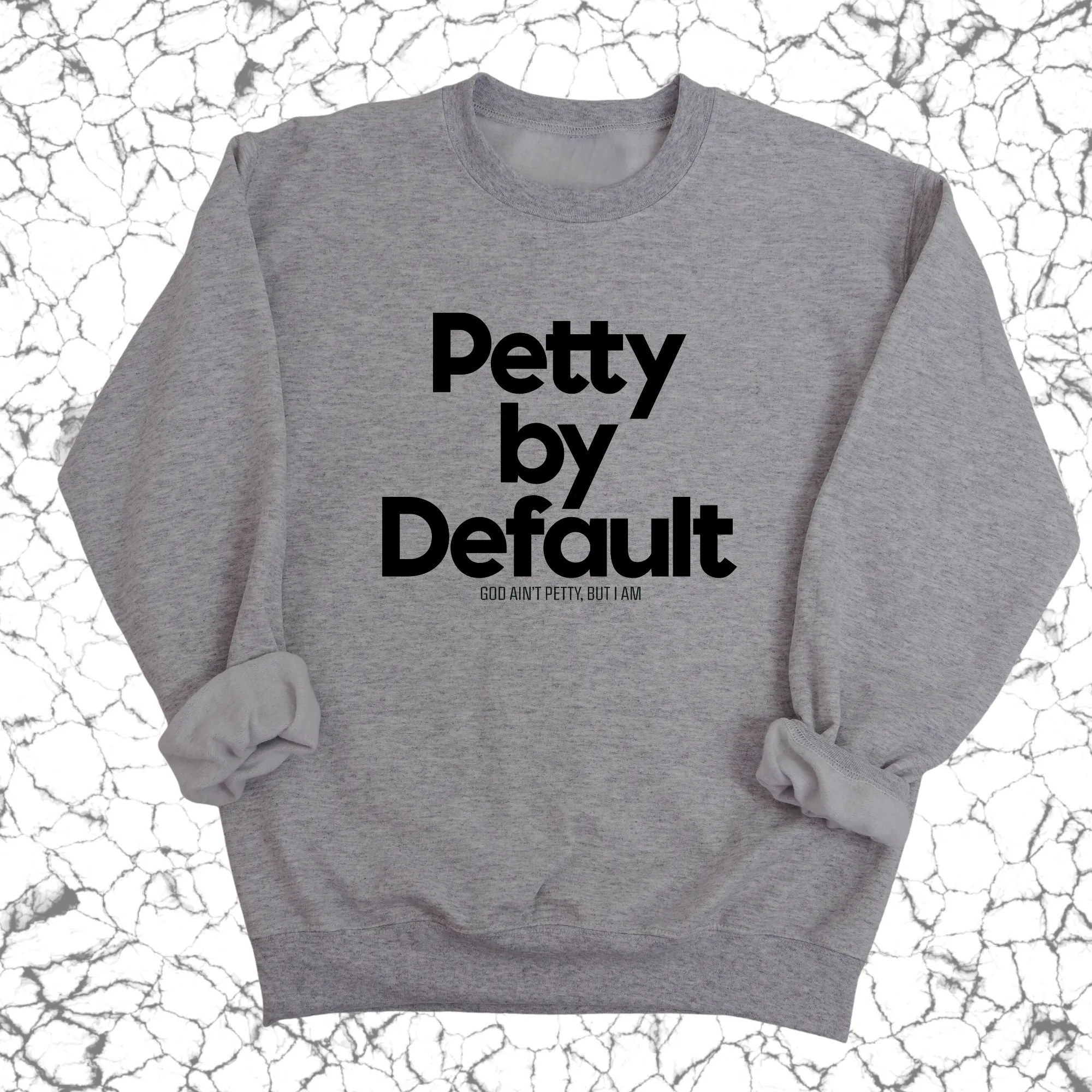 Petty by Default Unisex Sweatshirt