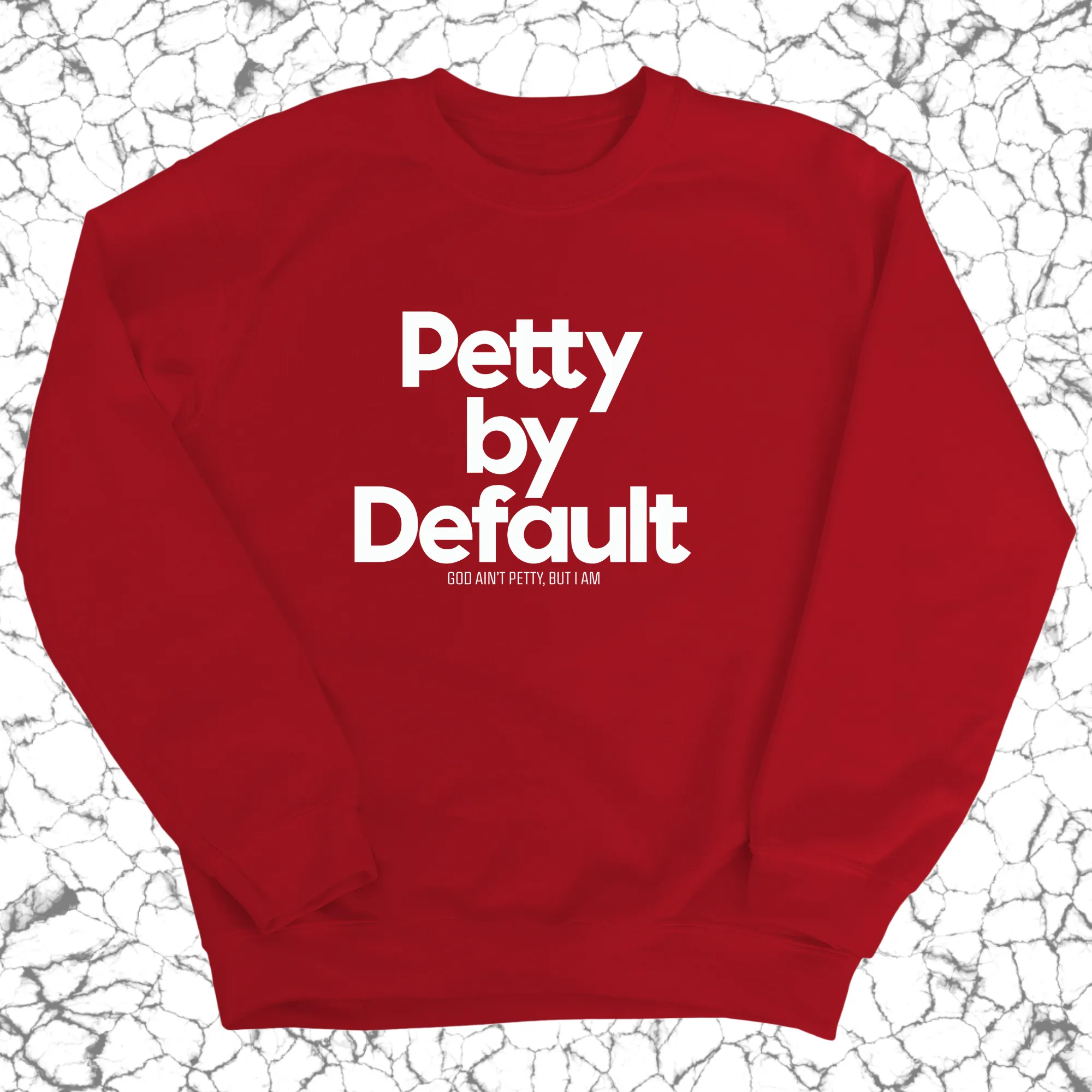 Petty by Default Unisex Sweatshirt