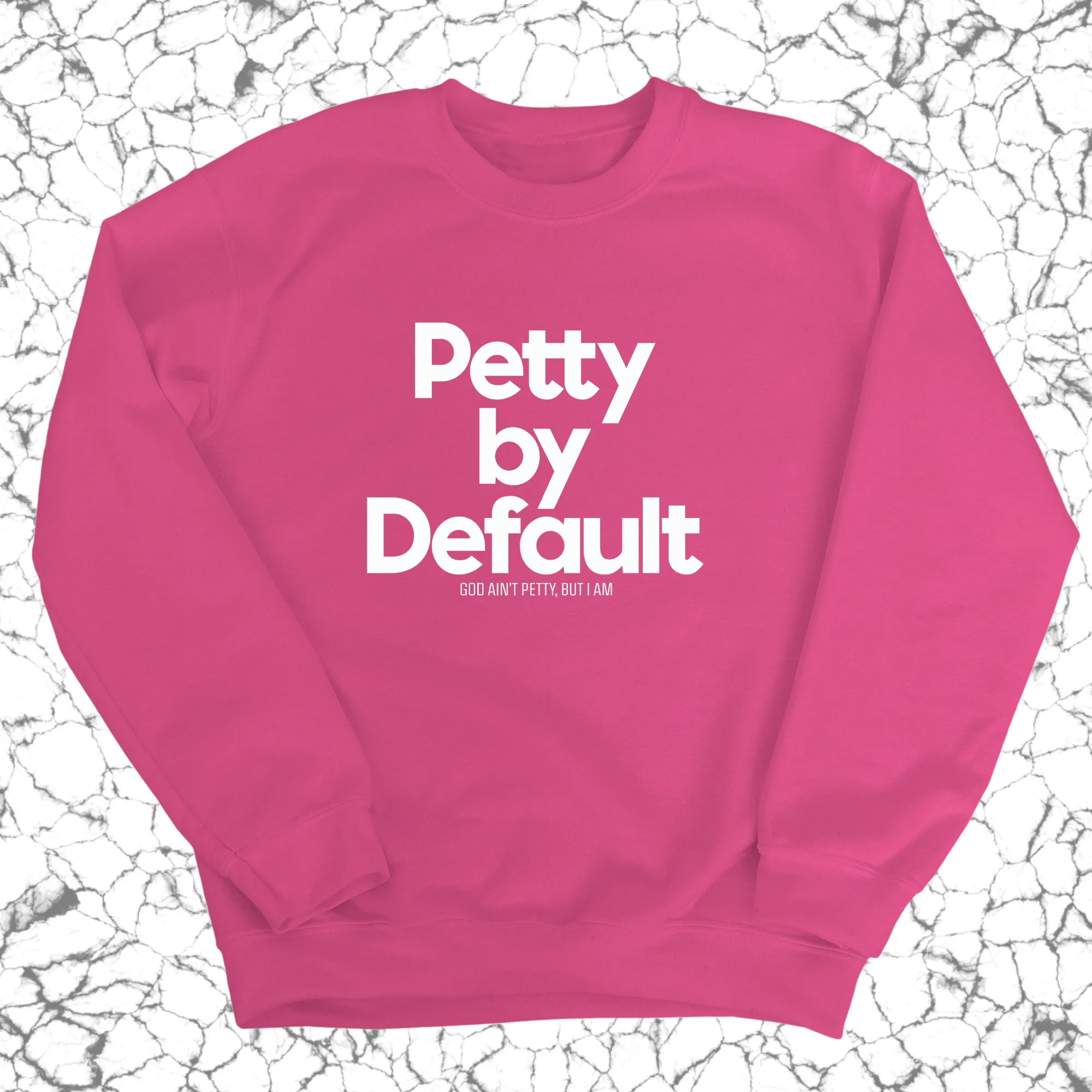 Petty by Default Unisex Sweatshirt