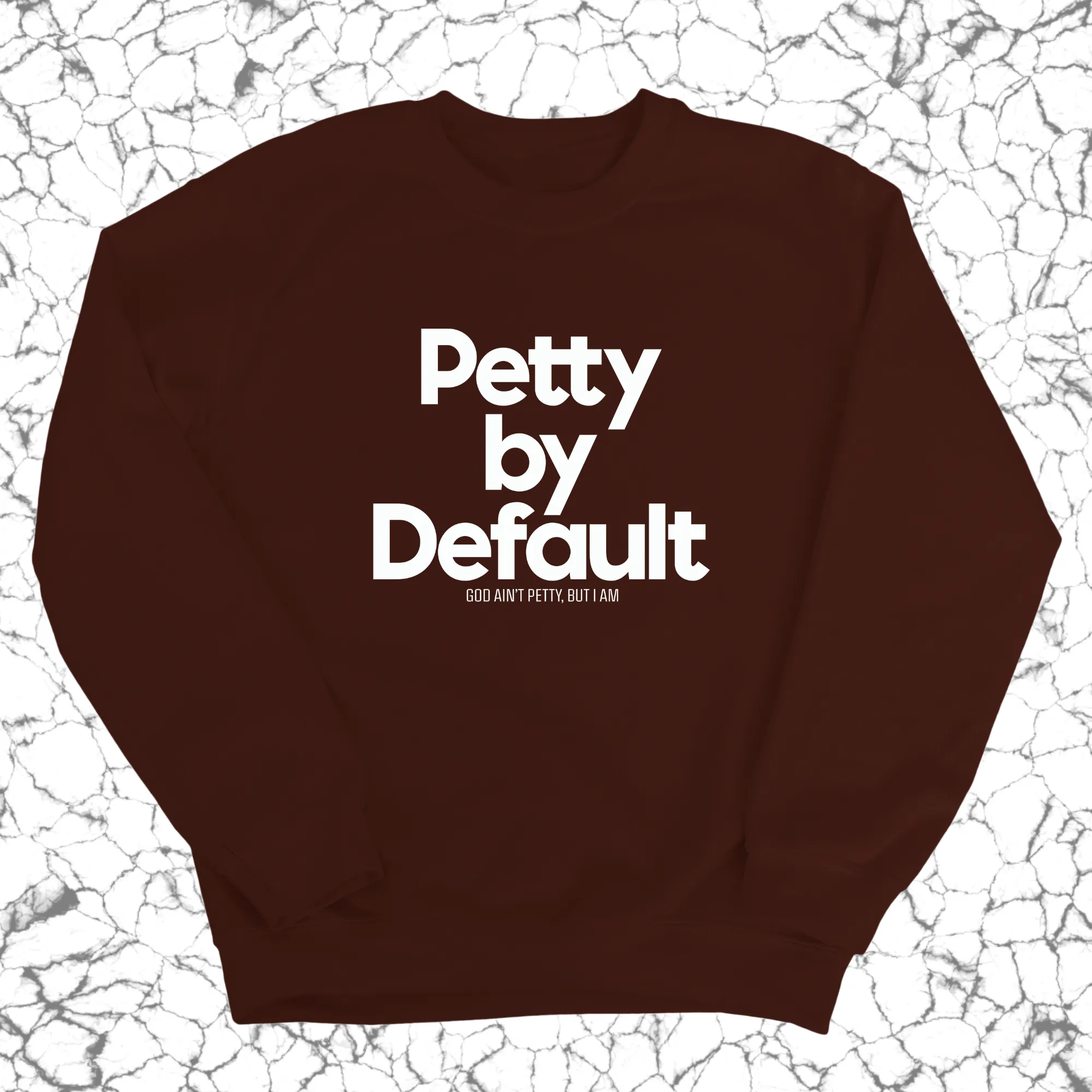 Petty by Default Unisex Sweatshirt
