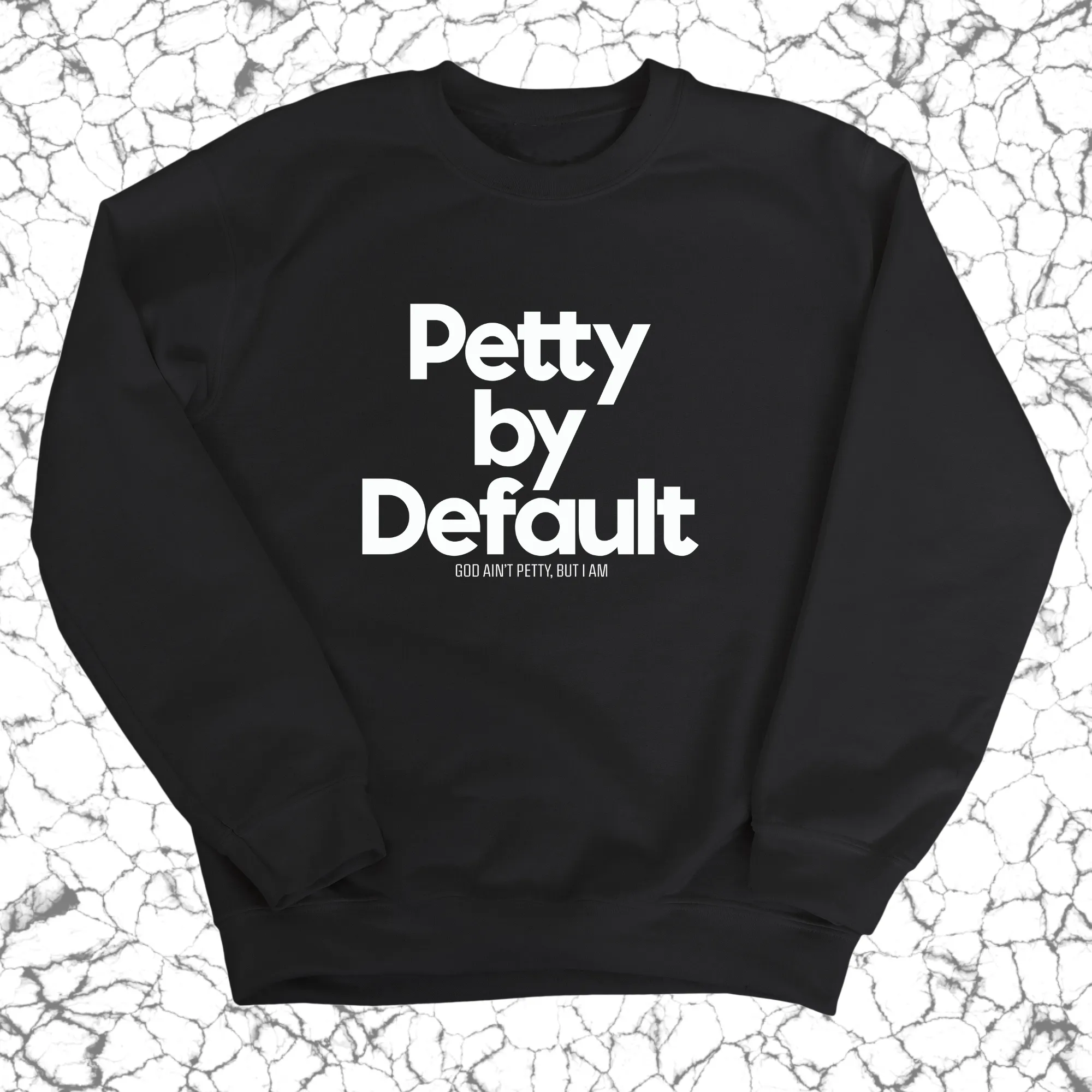 Petty by Default Unisex Sweatshirt